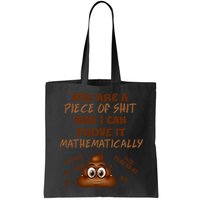 You're A Piece Of Shit And I Can Prove It Mathematically Bag