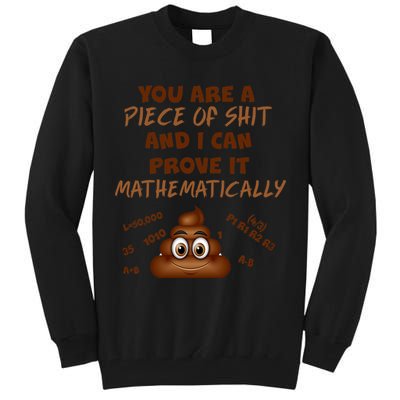 You're A Piece Of Shit And I Can Prove It Mathematically Tall Sweatshirt