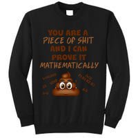 You're A Piece Of Shit And I Can Prove It Mathematically Tall Sweatshirt