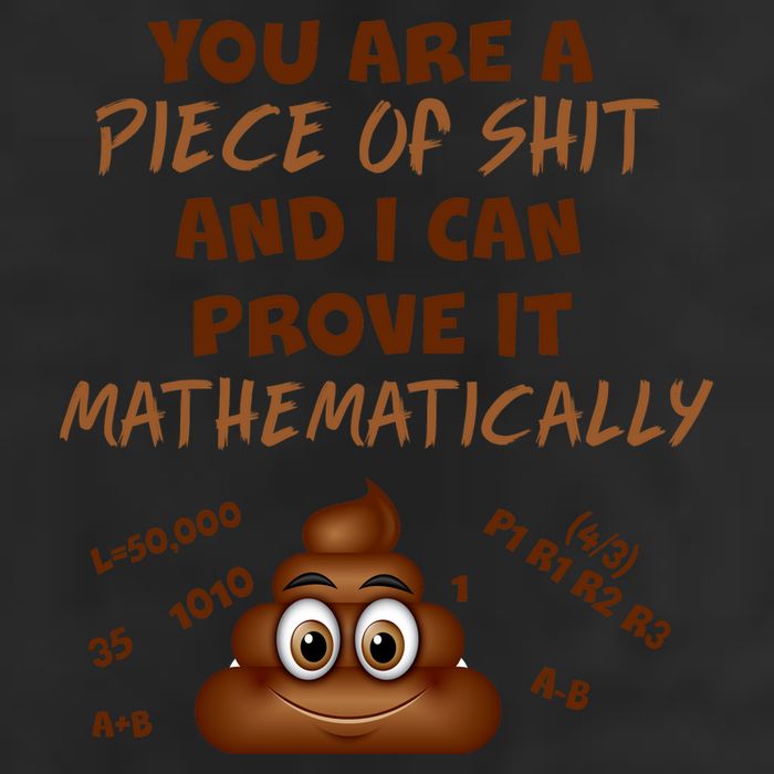 You're A Piece Of Shit And I Can Prove It Mathematically 25L Jumbo Tote