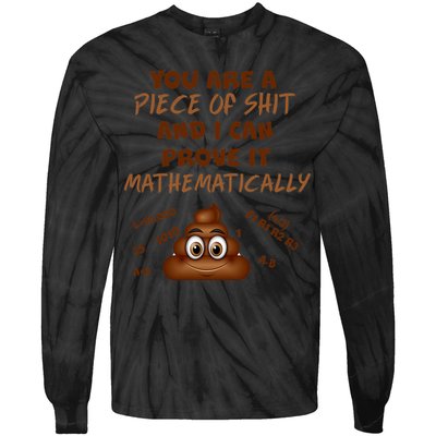 You're A Piece Of Shit And I Can Prove It Mathematically Tie-Dye Long Sleeve Shirt