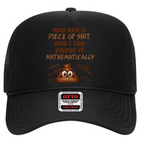 You're A Piece Of Shit And I Can Prove It Mathematically Trucker Hat