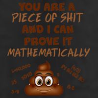 You're A Piece Of Shit And I Can Prove It Mathematically Trucker Hat