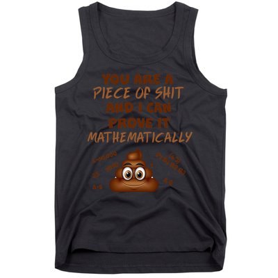 You're A Piece Of Shit And I Can Prove It Mathematically Tank Top