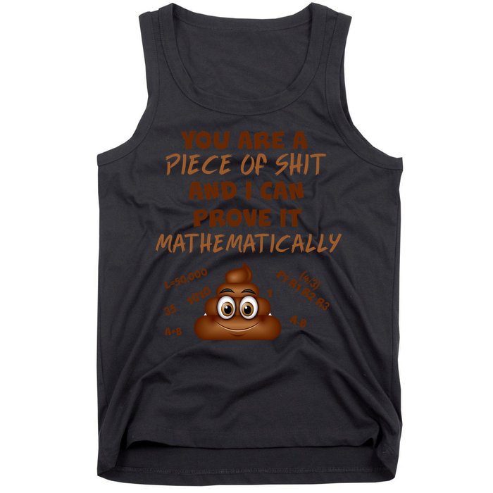 You're A Piece Of Shit And I Can Prove It Mathematically Tank Top