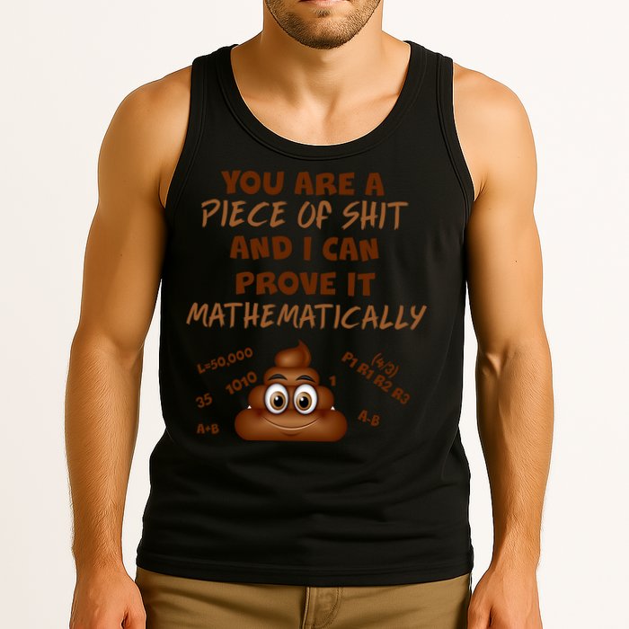 You're A Piece Of Shit And I Can Prove It Mathematically Tank Top