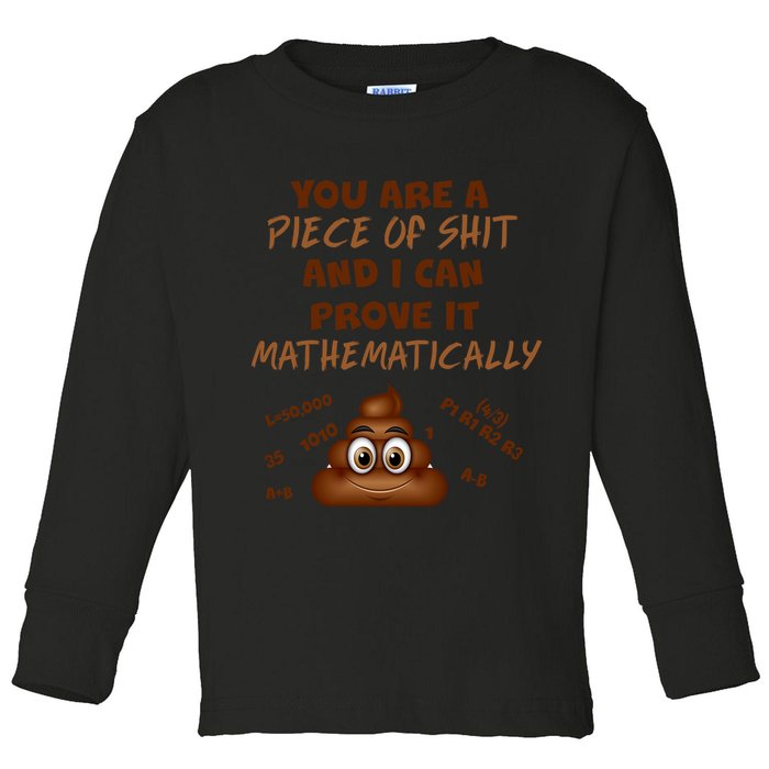 You're A Piece Of Shit And I Can Prove It Mathematically Toddler Long Sleeve Shirt