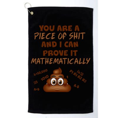 You're A Piece Of Shit And I Can Prove It Mathematically Golf Towel