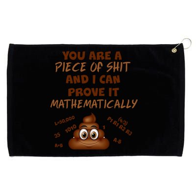 You're A Piece Of Shit And I Can Prove It Mathematically Grommeted Golf Towel