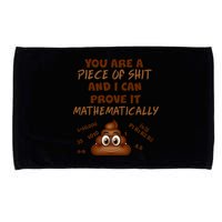 You're A Piece Of Shit And I Can Prove It Mathematically Microfiber Hand Towel