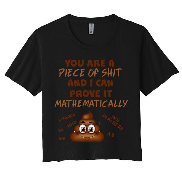You're A Piece Of Shit And I Can Prove It Mathematically Crop Top