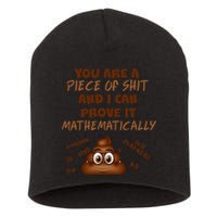 You're A Piece Of Shit And I Can Prove It Mathematically Short Acrylic Beanie