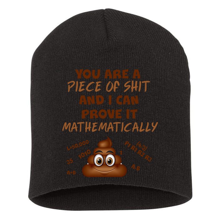 You're A Piece Of Shit And I Can Prove It Mathematically Short Acrylic Beanie
