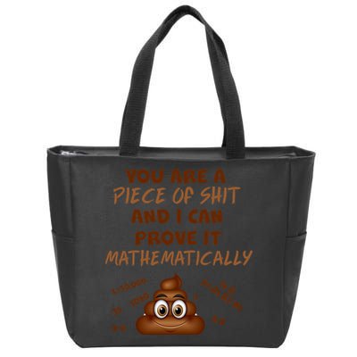 You're A Piece Of Shit And I Can Prove It Mathematically Zip Tote Bag