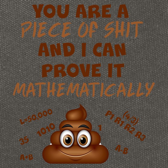 You're A Piece Of Shit And I Can Prove It Mathematically Cotton Canvas Backpack