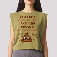 You're A Piece Of Shit And I Can Prove It Mathematically Garment-Dyed Women's Muscle Tee
