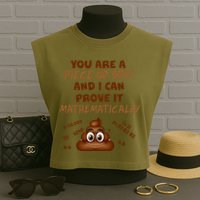 You're A Piece Of Shit And I Can Prove It Mathematically Garment-Dyed Women's Muscle Tee