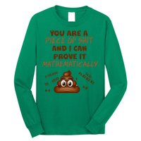 You're A Piece Of Shit And I Can Prove It Mathematically Long Sleeve Shirt