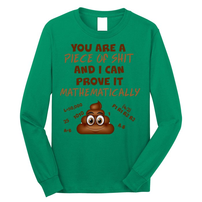 You're A Piece Of Shit And I Can Prove It Mathematically Long Sleeve Shirt