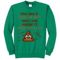 You're A Piece Of Shit And I Can Prove It Mathematically Sweatshirt