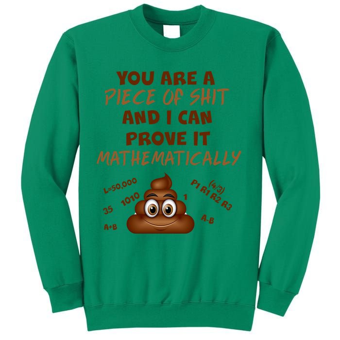 You're A Piece Of Shit And I Can Prove It Mathematically Sweatshirt