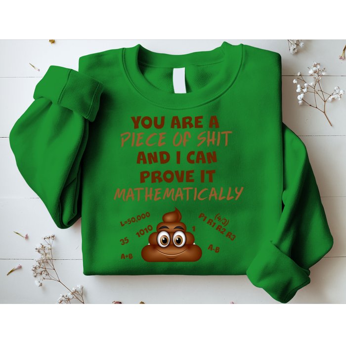 You're A Piece Of Shit And I Can Prove It Mathematically Sweatshirt
