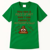 You're A Piece Of Shit And I Can Prove It Mathematically Tall T-Shirt