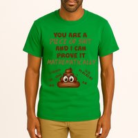 You're A Piece Of Shit And I Can Prove It Mathematically Tall T-Shirt