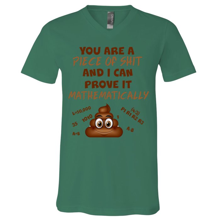 You're A Piece Of Shit And I Can Prove It Mathematically V-Neck T-Shirt