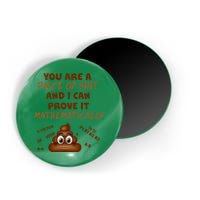 You're A Piece Of Shit And I Can Prove It Mathematically Magnet