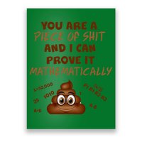 You're A Piece Of Shit And I Can Prove It Mathematically Poster