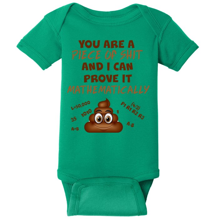 You're A Piece Of Shit And I Can Prove It Mathematically Baby Bodysuit
