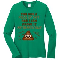 You're A Piece Of Shit And I Can Prove It Mathematically Ladies Long Sleeve Shirt