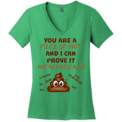 You're A Piece Of Shit And I Can Prove It Mathematically Women's V-Neck T-Shirt