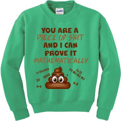 You're A Piece Of Shit And I Can Prove It Mathematically Kids Sweatshirt