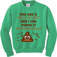 You're A Piece Of Shit And I Can Prove It Mathematically Kids Sweatshirt
