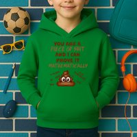 You're A Piece Of Shit And I Can Prove It Mathematically Kids Hoodie