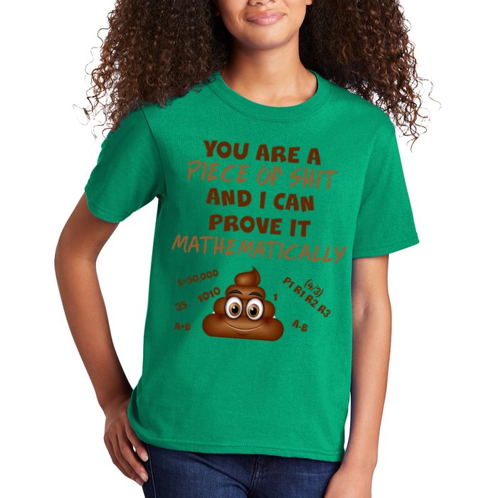 You're A Piece Of Shit And I Can Prove It Mathematically Kids T-Shirt