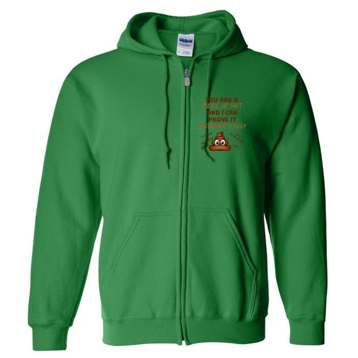 You're A Piece Of Shit And I Can Prove It Mathematically Full Zip Hoodie