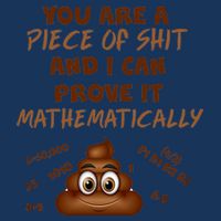 You're A Piece Of Shit And I Can Prove It Mathematically Infant Baby Jersey Bodysuit