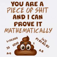 You're A Piece Of Shit And I Can Prove It Mathematically Garment-Dyed Sweatshirt