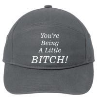 You're Being A Little Bitch 7-Panel Snapback Hat