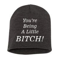 You're Being A Little Bitch Short Acrylic Beanie