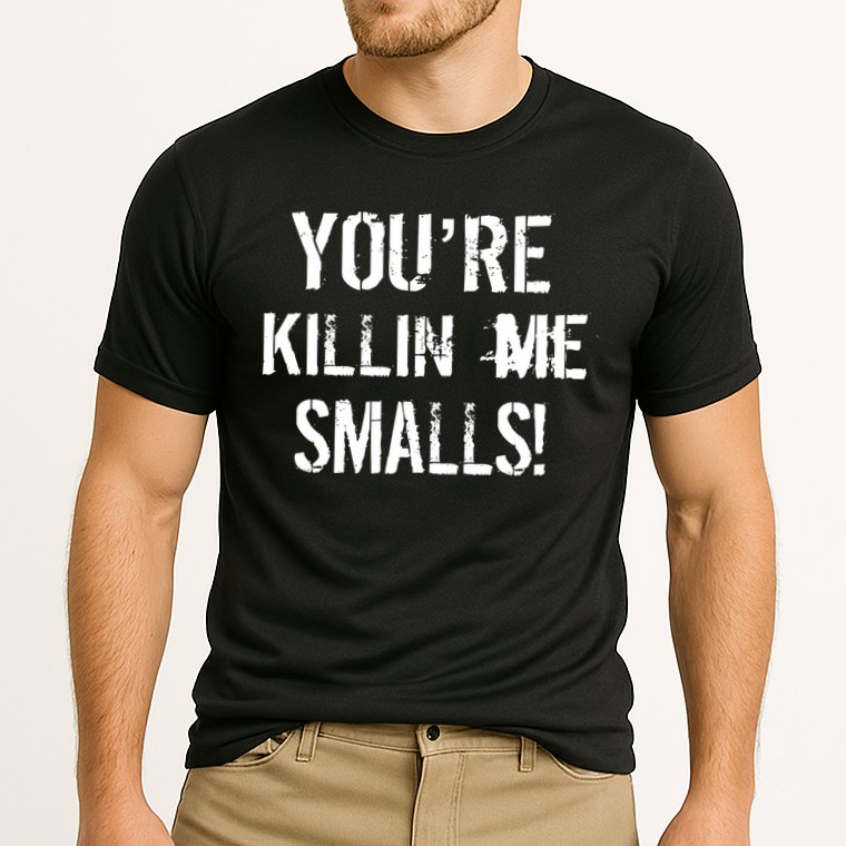 You're Killin Me Smalls! Performance Shirt