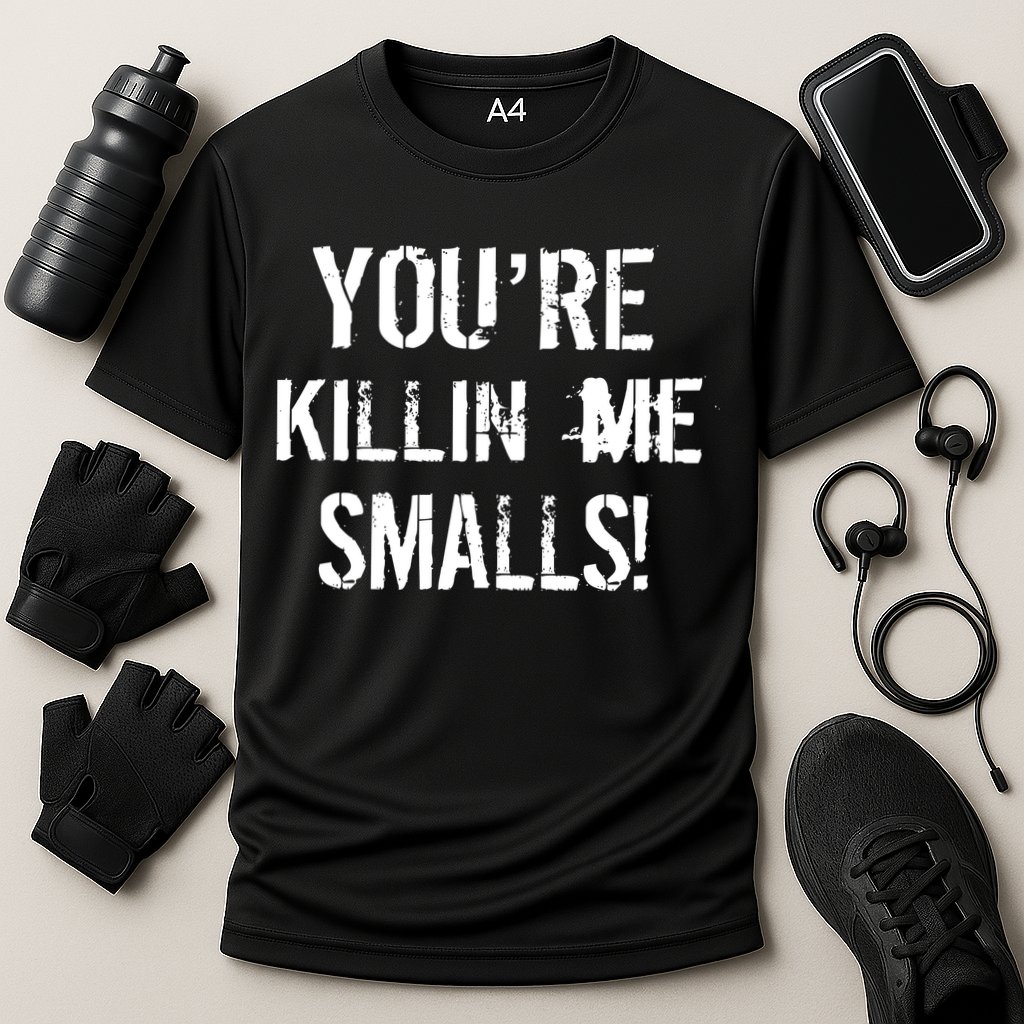 You're Killin Me Smalls! Performance Shirt