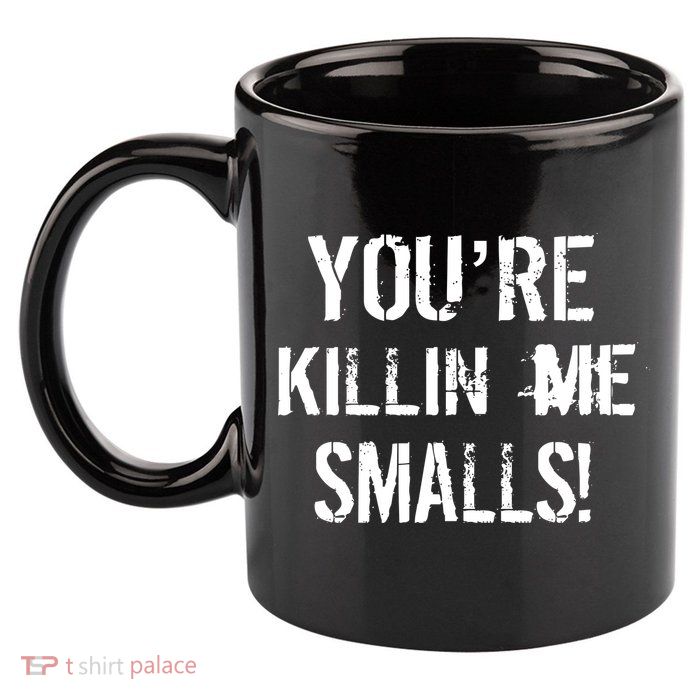 You're Killin Me Smalls! 11oz C Handle Ceramic Mug