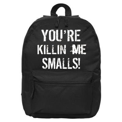 You're Killin Me Smalls! 16 in Basic Backpack
