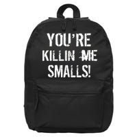 You're Killin Me Smalls! 16 in Basic Backpack