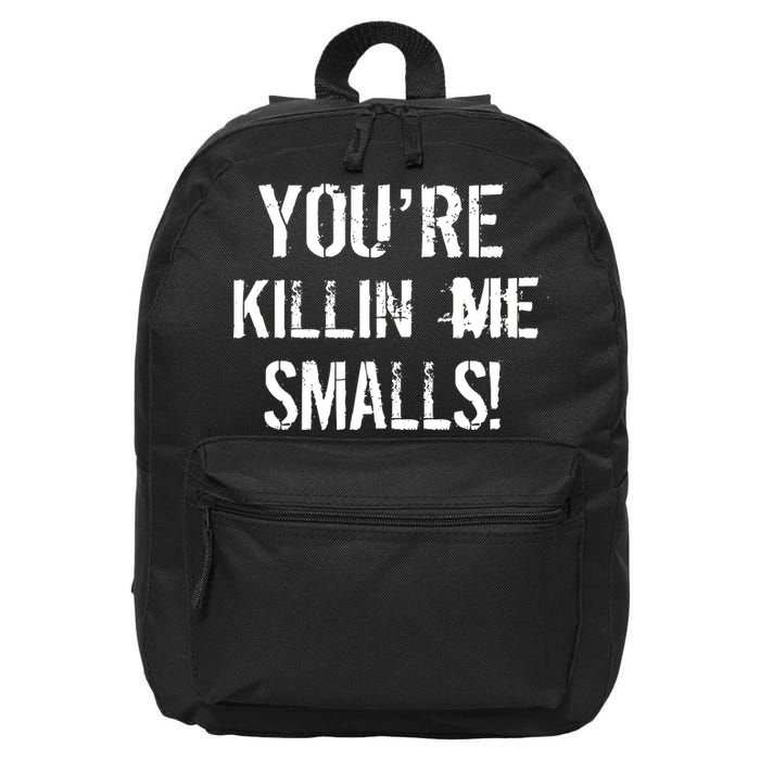 You're Killin Me Smalls! 16 in Basic Backpack