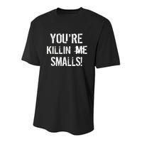 You're Killin Me Smalls! Youth Performance Sprint T-Shirt